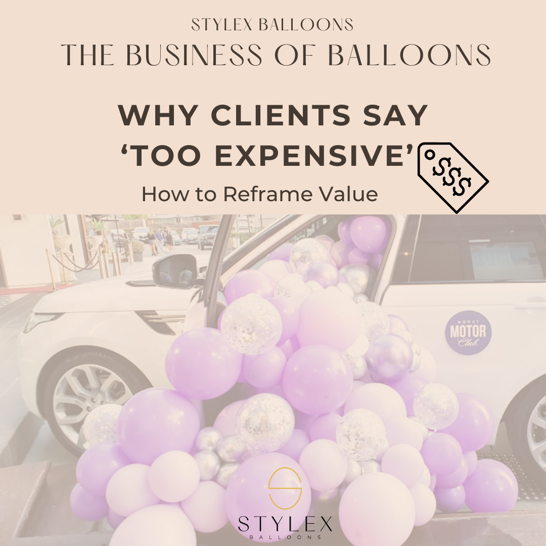 Business of Balloons – Session 1: Why Clients Say “Too Expensive” (Free Guide)