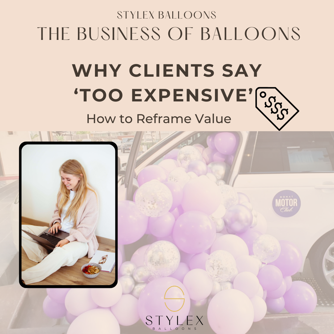 Business of Balloons – Session 1: Why Clients Say “Too Expensive” (Free Guide)